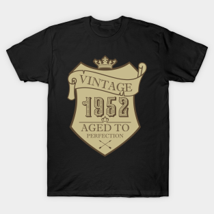 Vintage 1952 T-Shirt - Vintage 1952! by Variantees